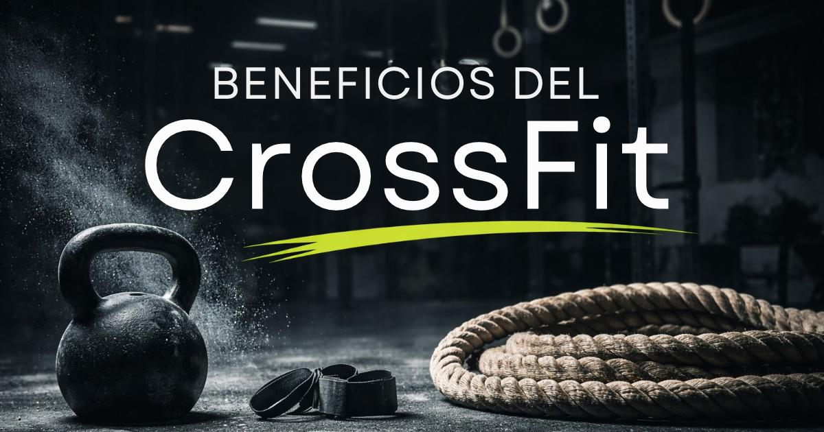 Beneficios del CrossFit para fuerza y disciplina
